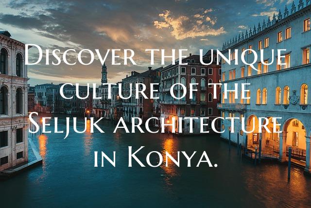 Discover the unique culture of the Seljuk architec...
