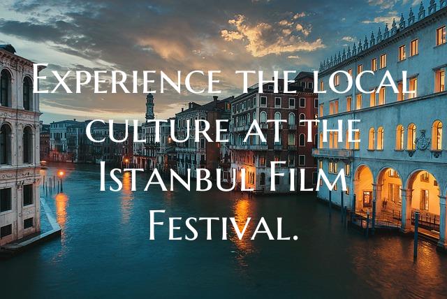 Experience the local culture at the Istanbul Film ...