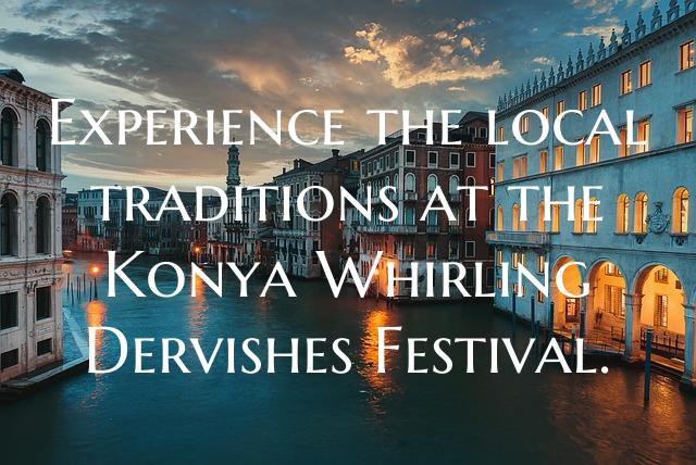 Experience the local traditions at the Konya Whirl...