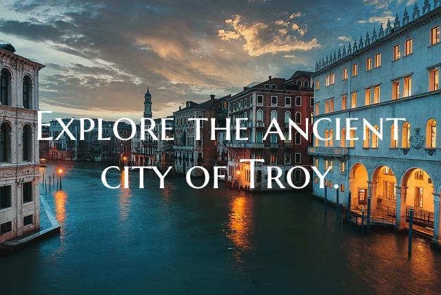 Explore the ancient city of Troy.