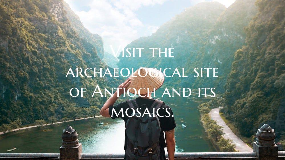 Visit the archaeological site of Antioch and its m...